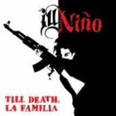 ILL NINO  - CD TILL DEATH, LA FAMILIA