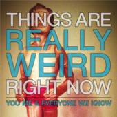 YOU ME & EVERYONE WE KNOW  - CD THINGS ARE REALLY WEIRD..