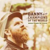 DANNY AND THE CHAMPIONS O  - CD WHAT KIND OF LOVE