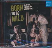 PERL HILLE  - CD BORN TO BE MILD