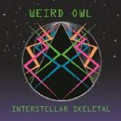 WEIRD OWL  - VINYL INTERSTELLAR SKELETAL [VINYL]