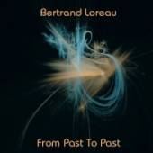 LOREAU BERTRAND  - CD FROM PAST TO PAST