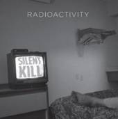 RADIOACTIVITY  - VINYL SILENT KILL [VINYL]