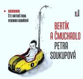 SOUKUPOVA PETRA  - CD BERTIK A CMUCHADLO