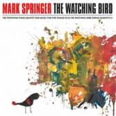 MARK SPRINGER  - CD THE WATCHING BIRD