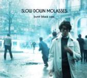 SLOW DOWN MOLASSES  - CD BURNT BLACK CARS