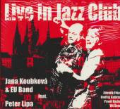 KOUBKOVA JANA & EU BAND  - CD LIVE IN JAZZ CLUB