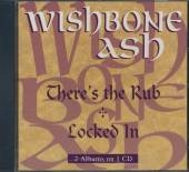 WISHBONE ASH  - CD THERE'S THE RUB / LOCKED IN '74/'76