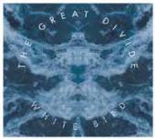 GREAT DIVIDE  - CD WHITE BIRD
