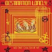 DESTINATION LONELY  - VINYL NO ONE CAN SAVE ME [VINYL]