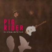 PIG RIDER  - 2xCD ROBINSON SCRATCH THEORY