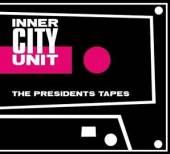 INNER CITY UNIT  - CD PRESIDENT'S TAPES