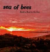 SEA OF BEES  - CD BUILD A BOAT TO THE SUN