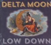 DELTA MOON  - CD LOW DOWN