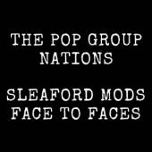 POP GROUP/SLEAFORD MODS  - SI NATIONS/FACE TO FACES /7
