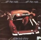 LITTLE BOB STORY  - CD OFF THE RAILS + LIVE IN '78