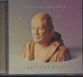 KALKBRENNER FRITZ  - CD WAYS OVER WATER