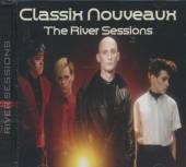 CLASSIX NOUVEAUX  - CD RIVER SESSIONS