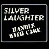 SILVER LAUGHTER  - VINYL HANDLE WITH CARE [VINYL]