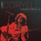 CORYELL LARRY  - 3xCD AURORA CORYELLIS