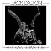 JACK DALTON  - CD PAST SWALLOWS LOVE