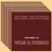 HOPPER HUGH  - CD WAS A FRIEND VOL.10