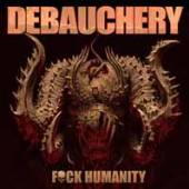 DEBAUCHERY  - CD FUCK HUMANITY