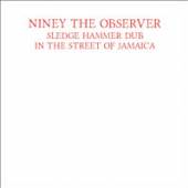 NINEY THE OBSERVER  - CD SLEDGEHAMMER DUB ..