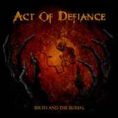 ACT OF DEFIANCE  - CD BIRTH AND THE BURIAL