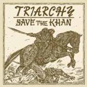 TRIARCHY  - CD SAVE THE KHAN