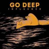 GO DEEP  - CD INFLUENCE