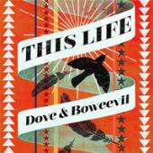 DOVE AND BOWEEVIL  - CD THIS LIFE