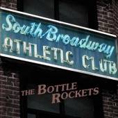 BOTTLE ROCKETS  - CD SOUTH BROADWAY ATHLETIC CLUB