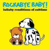 ROCKABYE BABY  - CD LULLABY RENDITIONS OF SUBLIME