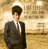 LOVETT LYLE  - 2xCD WALTZING FOOL