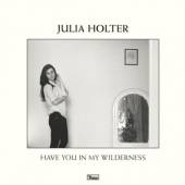 HOLTER JULIA  - VINYL HAVE YOU IN MY WILDERNESS [VINYL]
