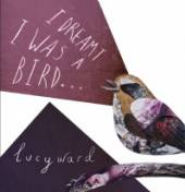 WARD LUCY  - CD I DREAMT I WAS A BIRD