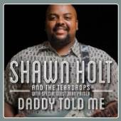 SHAWN HOLT & THE TEARDROPS  - CD DADDY TOLD