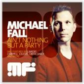 FALL MICHAEL  - 2xCD AIN'T NOTHING BUT A PARTY