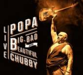 CHUBBY POPA  - 2xCD BIG BAD AND BEAUTIFUL