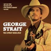 GEORGE STRAIT  - CD THE COWBOY RIDES ..