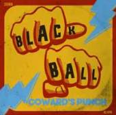 BLACK BALL  - 7 COWARD'S PUNCH