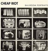 CHEAP RIOT  - CD BALLROOM PORTRAITS