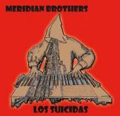 MERIDIAN BROTHERS  - VINYL LOS SUICIDAS [VINYL]