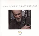 SCOFIELD JOHN  - CD PAST PRESENT
