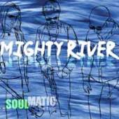 SOULMATIC  - CD MIGHTY RIVER