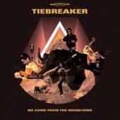 TIEBREAKER  - CD WE COME FROM.. -REISSUE-