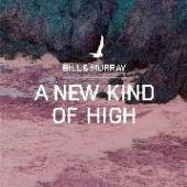BILL & MURRAY  - CD NEW KIND OF HIGH