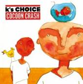 K'S CHOICE  - CD COCOON CRASH