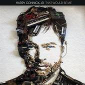 CONNICK HARRY JR  - CD THAT WOULD BE ME